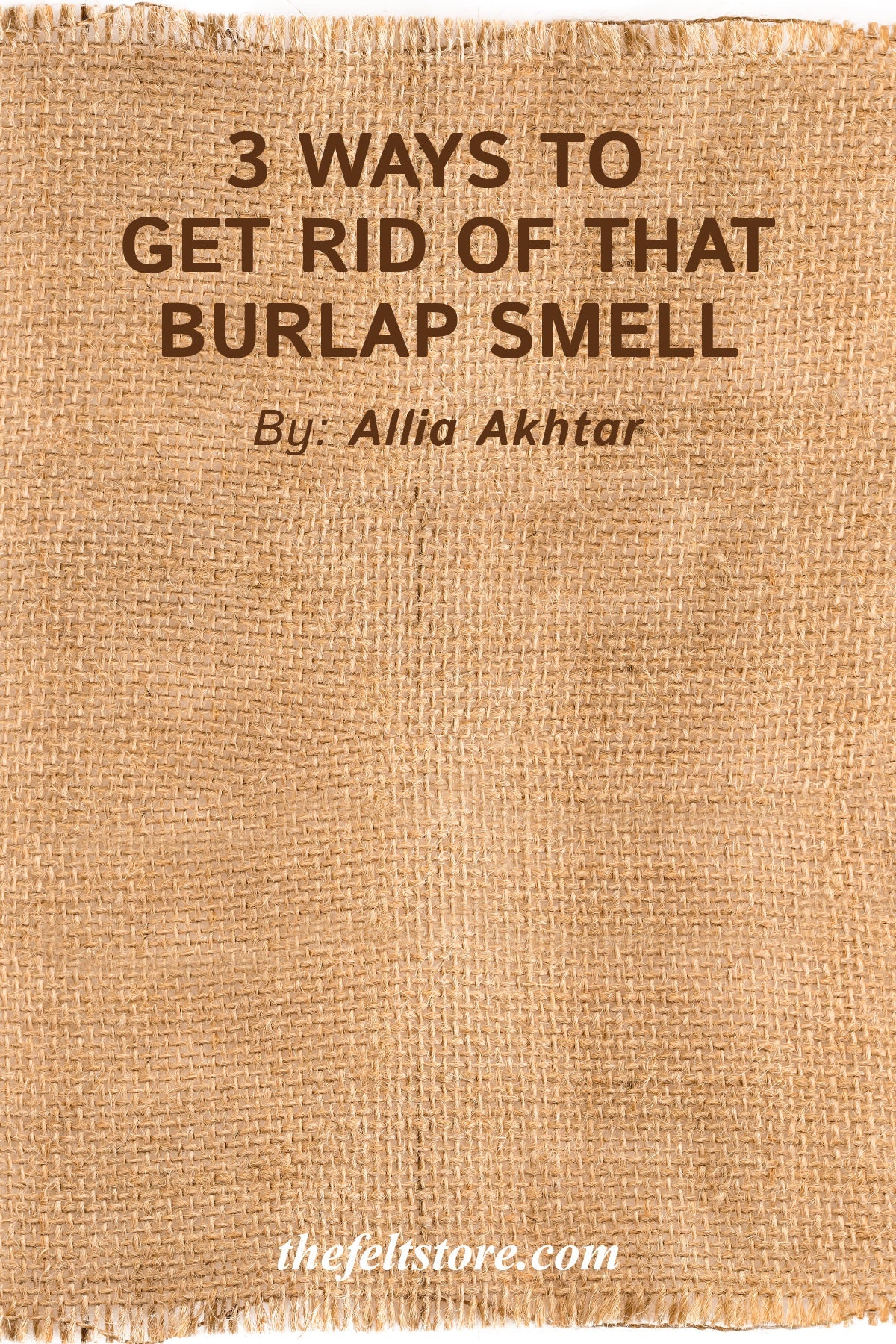 3 Ways To Get Rid of That Burlap Smell