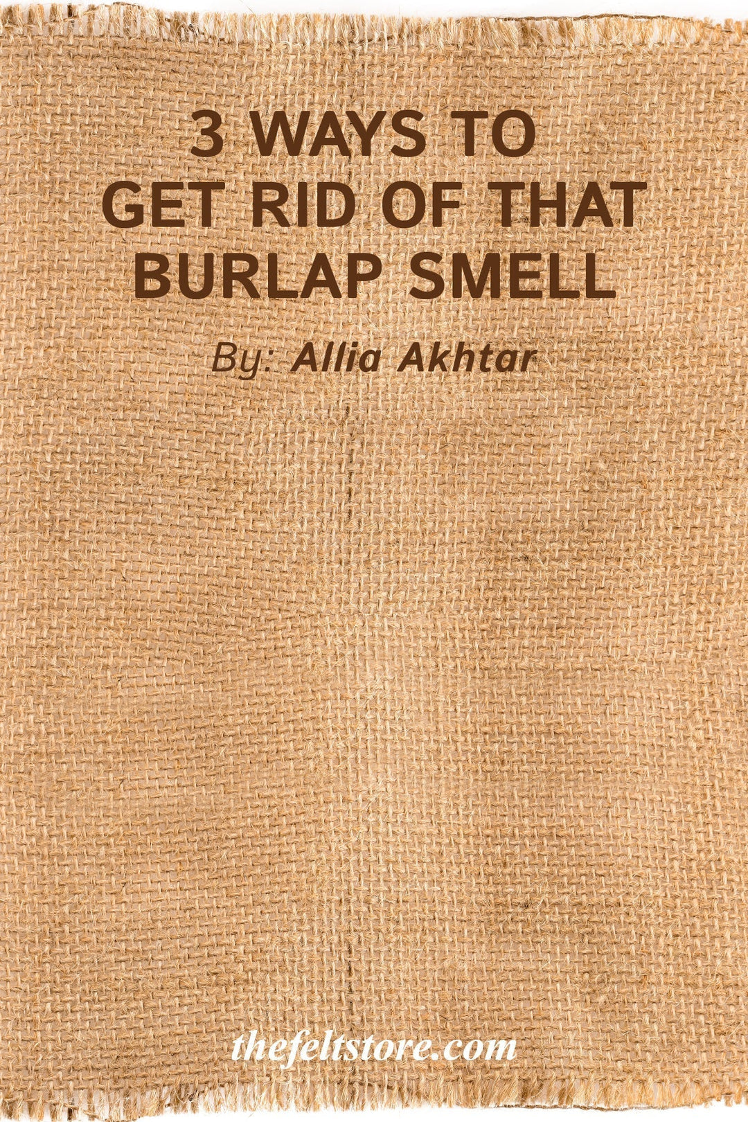 3 Ways To Get Rid of That Burlap Smell