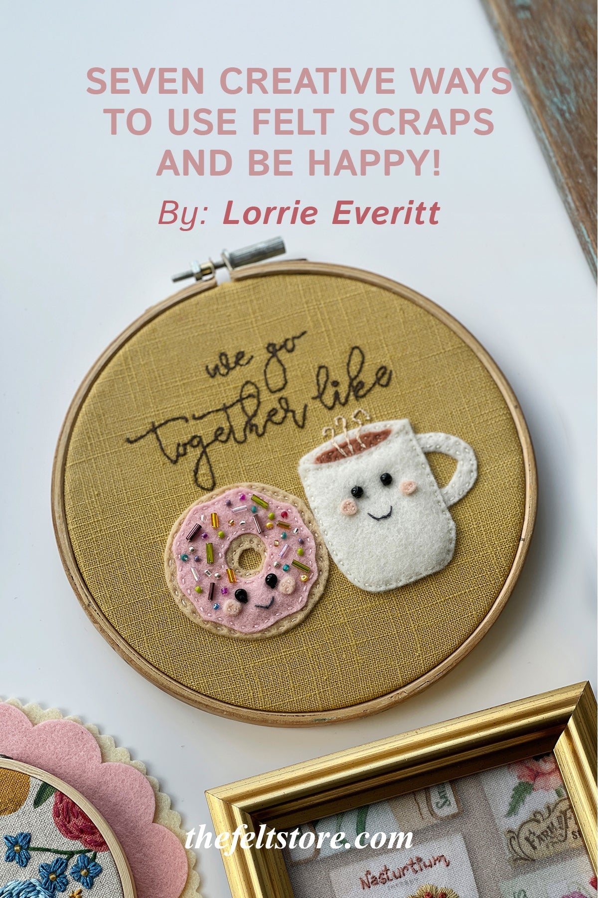 Seven Creative Ways to Use Felt Scraps and Be Happy!